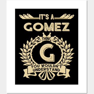 Gomez Name Shirt - It Is A Gomez Thing You Wouldn't Understand Posters and Art